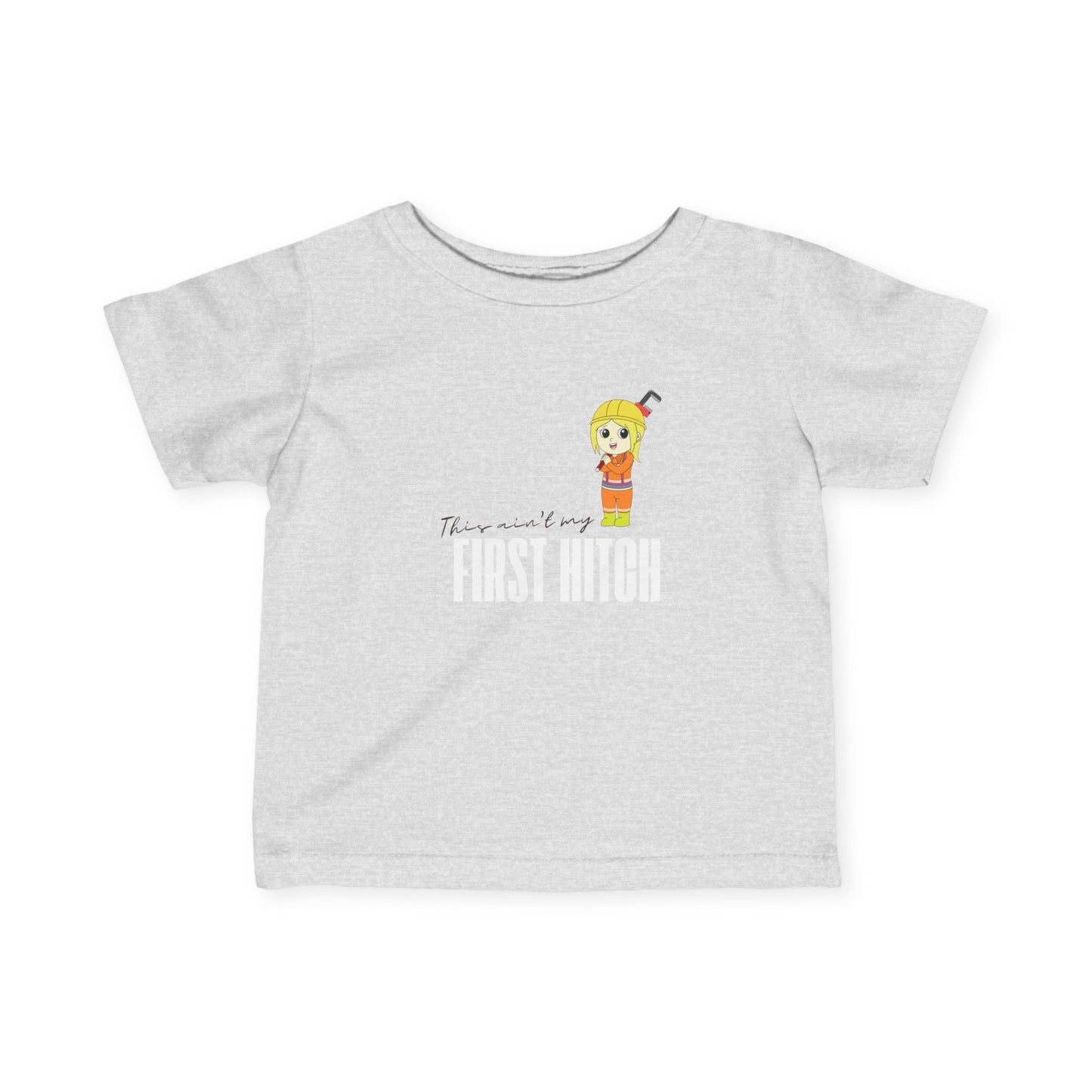 'This Ain't My First Hitch' Infant Short Sleeve Tee